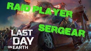 Last Day on Earth - Raid Player: Sergear