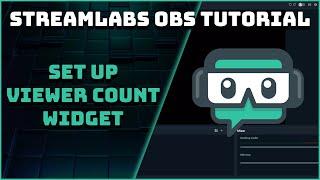 How To Set Up The Viewer Count Widget - Streamlabs OBS Tutorial