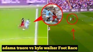 Adama Traoré Vs Kyle Outstanding Foot Race  | Man City vs Fulham Breakdown