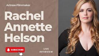 Live Interview with actress/filmmaker Rachel Annette Helson