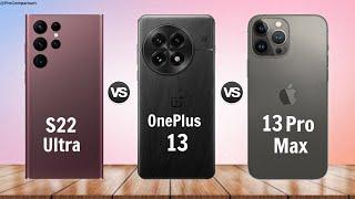 Samsung S22 Ultra vs OnePlus 13 vs iPhone 13 Pro Max || Full Comparison