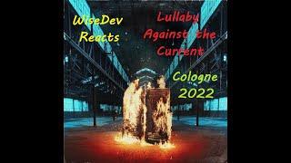 WiseDev Reacts: Lullaby - Against the Current (LIVE Cologne 2022)