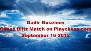 Gadir Guseinov vs V o y a g e r Chess Blitz On Playchess.com