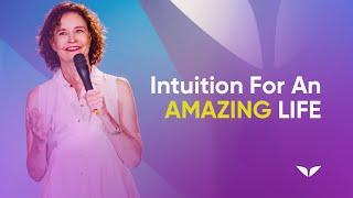 Intuition For An Amazing Life | Sonia Choquette