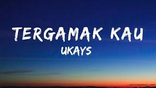  Ukays - Tergamak Kau (Lirik) HQ