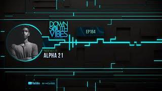 Downsouth Vibes - EP 164 By Alpha 21