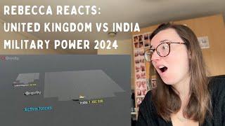 Rebecca Reacts: United Kingdom vs India Military Power 2024