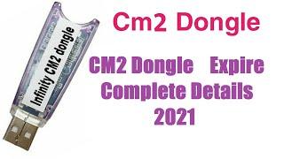 CM2 Dongle Expire  Complete Details 2021