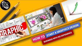 How to Start a Graphic Design Business With No Experience - Make Money As A Graphic Designer 2022