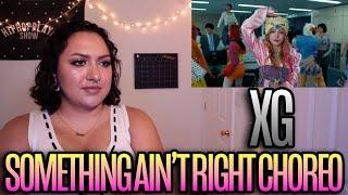 XG - "SOMETHING AIN'T RIGHT" Choreography Reaction