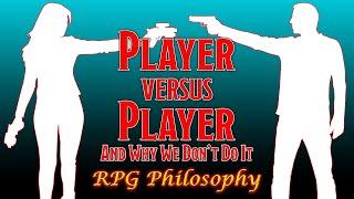 Player Versus Player Conflicts - RPG Philosophy