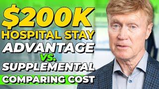 Comparing Advantage VS Supplemental COST on $200k Hospital Stay 