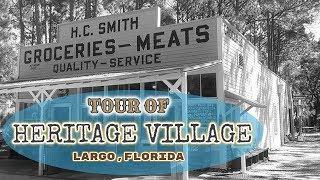 Tour of Heritage Village in Largo Florida