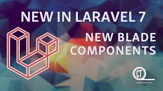 New In Laravel 7 - e01 - New Blade Components