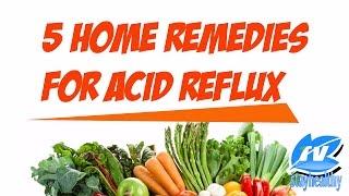 5 Natural Home Remedies for Acid Reflux  (Remedy and Treatment)