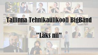Tallinna Tehnikaülikooli BigBänd - "Läks nii"