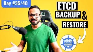 Day 35/40 - Kubernetes ETCD Backup And Restore Explained