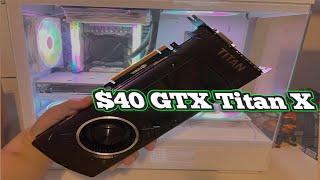 The Original $1000 GPU - GTX Titan X in 2024 Is it Still Worth It?