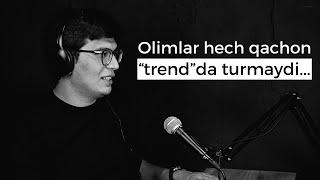 Olimlar hech qachon “trend”da turmaydi... | Behzod Hoshimov