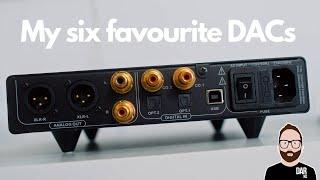 My SIX favourite DACs