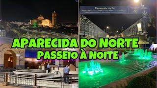 APARECIDA DO NORTE | PASSEIO À NOITE/ PASSARELA DA FÉ/ BASÍLICA