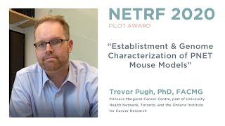 “Establishment and Genome Characterization of PNET Mouse Models,” Trevor Pugh, Ph.D., FACMG