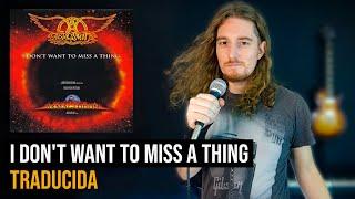 ¿Cómo sonaría AEROSMITH - I DON'T WANT TO MISS A THING en Español? 