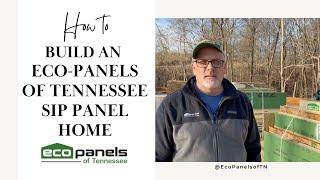 DIY - Build an Eco Panels of Tennessee SIP Panel Home (Structural Insulated Panel) Instruction Guide