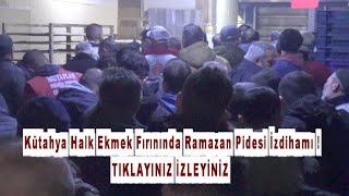 Kütahya Halk Ekmek Fırınında Ramazan Pidesi İzdihamı !