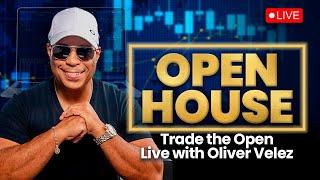 Open House - Watch and Trade the Open Live with Oliver Velez