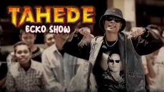 ECKO SHOW - TAHEDE (TAmpil HEll DopE) [ Music Video ]