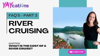 Part 3 - River Cruising FAQ - What is the cost of a River Cruise?