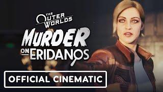 The Outer Worlds: Murder on Eridanos - Official Opening Cinematic