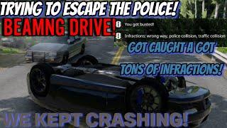 |TRYING TO ESCAPE THE POLICE|WE KEPT CRASHING|GOT TONS OF INFRACTIONS|GETTING BUSTED| BeamNG Drive