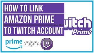 How To Link Amazon Prime To Twitch - Twitch Prime Tutorial