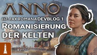 Romanisierung der KELTEN in ANNO 117 Pax Romana DEVBLOG 1 | deutsch