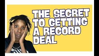 The secret to getting a record deal