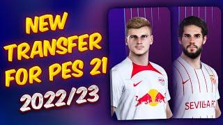 New Transfers For PES 2021 + Tutorial  | Summer 2022/23