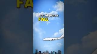 Can Airplanes Fall Out of the Sky?