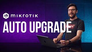 Q&A: mikrotik auto upgrade