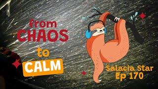 CHAOS TO CALM [Episode 170] Sailing Salacia Star