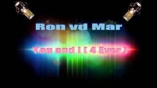 Ron vd Mar - You and I ( 4 Ever )