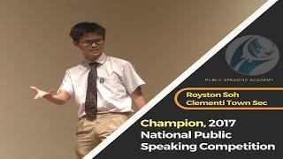 Champion, 2017 National Public Speaking Competition, Royston Soh, Clementi Town Secondary