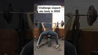 Challange sixpack abs body in 2025 #shortsviral #trending #motivation #bodygoals #viralchallenge