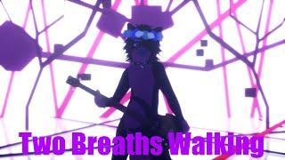 [MMD] Two Breaths Walking [2022 Remake]