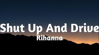 Rihanna - Shut Up And Drive(Lyrics)