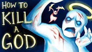 How to Kill a God