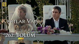 Kurtlar Vadisi Pusu 262.Bölüm l FULL HD YENİ