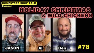 Ep. 78 Holiday Christmas & Wild Chickens