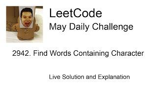 2942. Find Words Containing Character - Day 24/31 Leetcode May Challenge